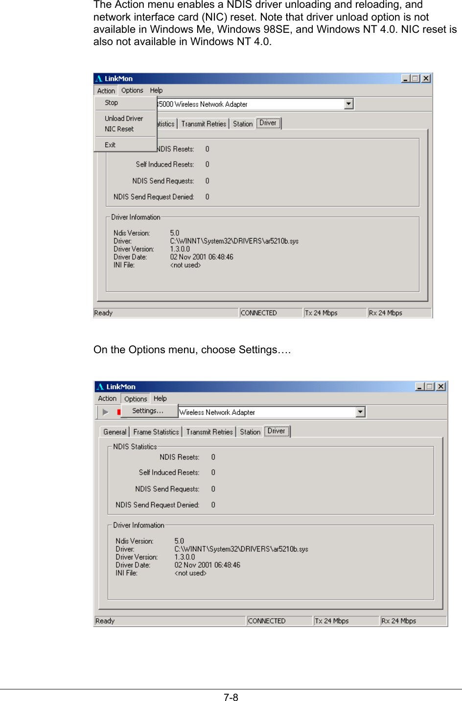 7-8The Action menu enables a NDIS driver unloading and reloading, andnetwork interface card (NIC) reset. Note that driver unload option is notavailable in Windows Me, Windows 98SE, and Windows NT 4.0. NIC reset isalso not available in Windows NT 4.0.On the Options menu, choose Settings….