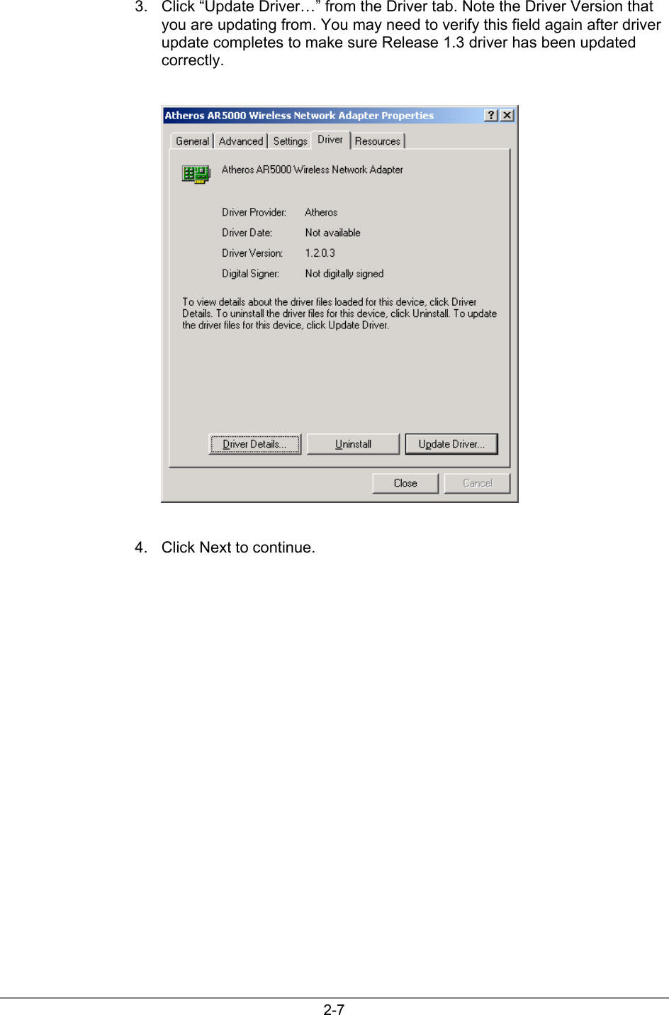 2-73.  Click “Update Driver…” from the Driver tab. Note the Driver Version thatyou are updating from. You may need to verify this field again after driverupdate completes to make sure Release 1.3 driver has been updatedcorrectly.4.  Click Next to continue.