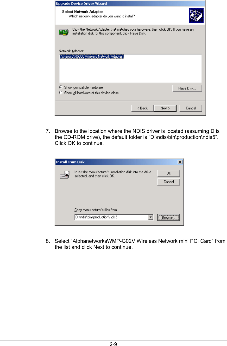2-97.  Browse to the location where the NDIS driver is located (assuming D isthe CD-ROM drive), the default folder is “D:\ndis\bin\production\ndis5”.Click OK to continue.8.  Select “AlphanetworksWMP-G02V Wireless Network mini PCI Card” fromthe list and click Next to continue.