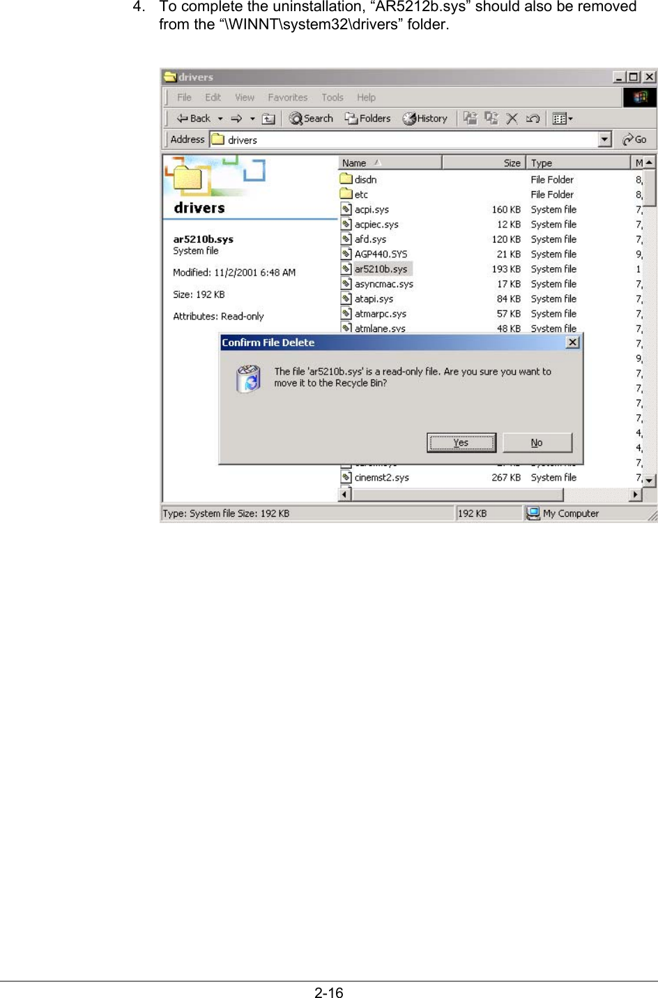 2-164.  To complete the uninstallation, “AR5212b.sys” should also be removedfrom the “\WINNT\system32\drivers” folder.