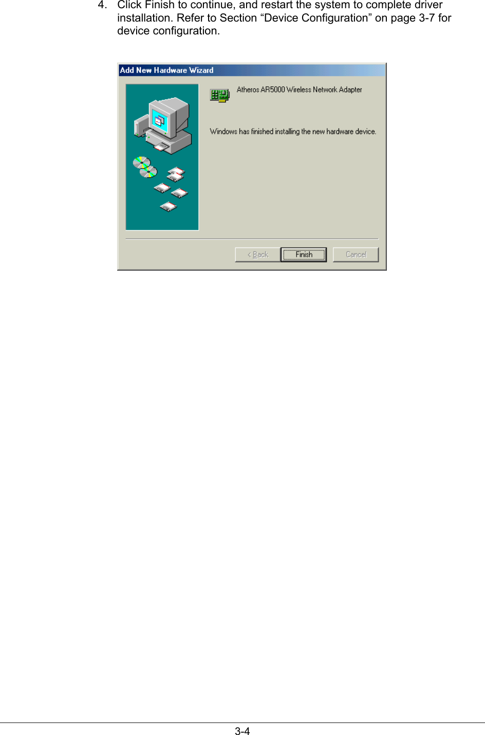 3-44.  Click Finish to continue, and restart the system to complete driverinstallation. Refer to Section “Device Configuration” on page 3-7 fordevice configuration.