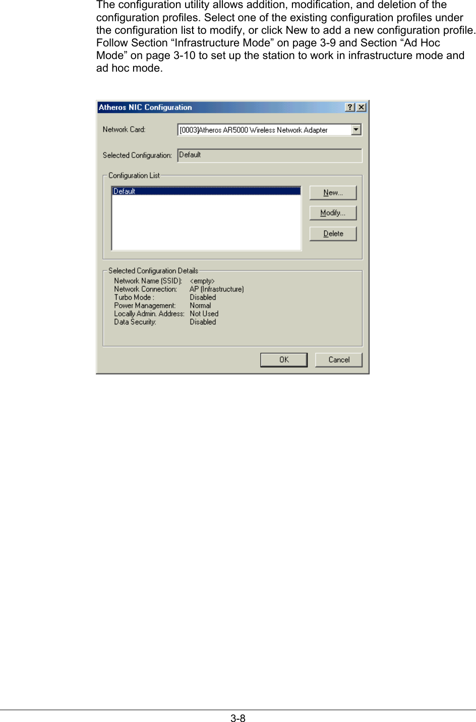 3-8The configuration utility allows addition, modification, and deletion of theconfiguration profiles. Select one of the existing configuration profiles underthe configuration list to modify, or click New to add a new configuration profile.Follow Section “Infrastructure Mode” on page 3-9 and Section “Ad HocMode” on page 3-10 to set up the station to work in infrastructure mode andad hoc mode.