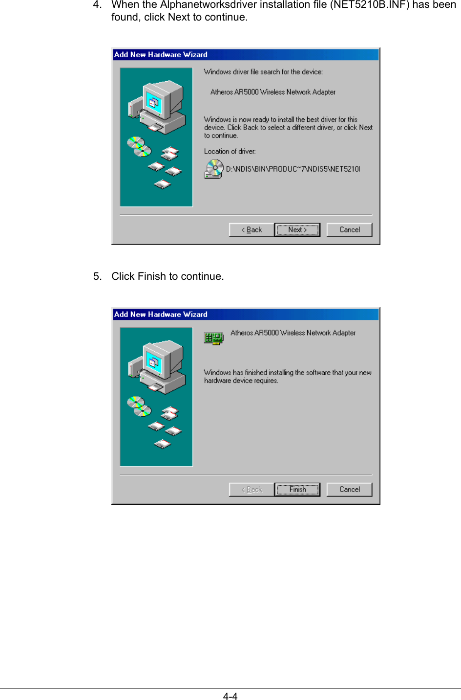 4-44.  When the Alphanetworksdriver installation file (NET5210B.INF) has beenfound, click Next to continue.5.  Click Finish to continue.