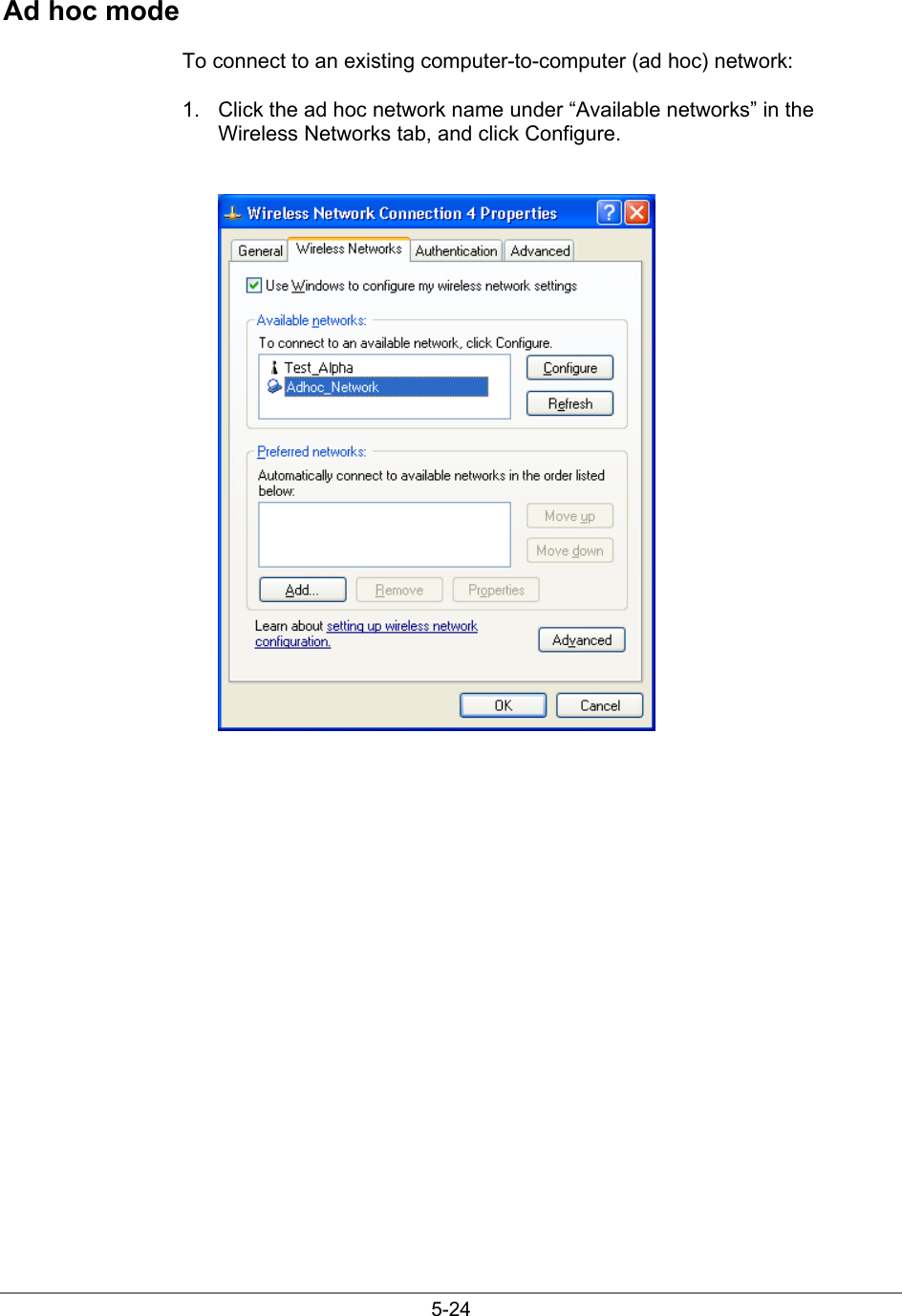 5-24Ad hoc modeTo connect to an existing computer-to-computer (ad hoc) network:1.  Click the ad hoc network name under “Available networks” in theWireless Networks tab, and click Configure.