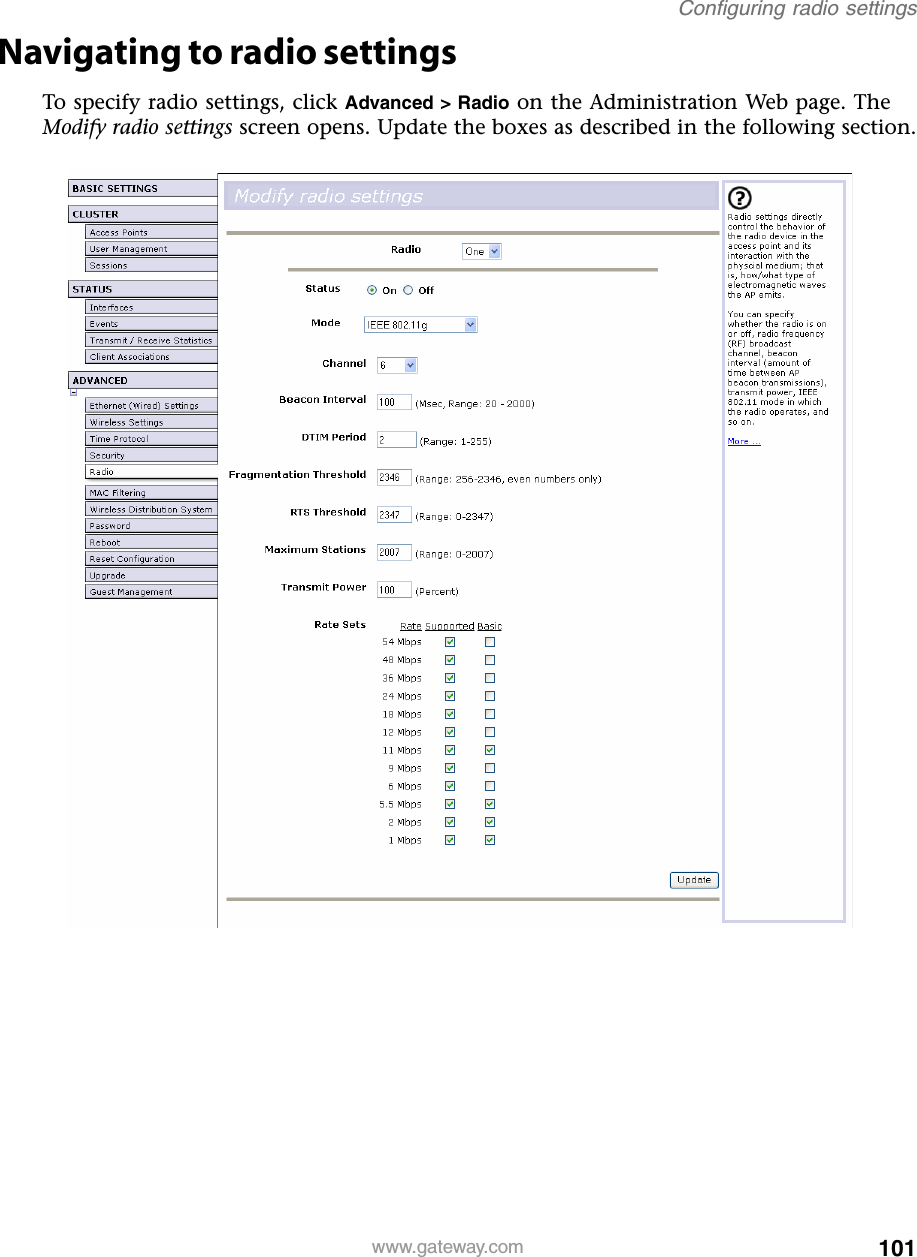 101Configuring radio settingswww.gateway.comNavigating to radio settingsTo specify radio settings, click Advanced &gt; Radio on the Administration Web page. The Modify radio settings screen opens. Update the boxes as described in the following section.