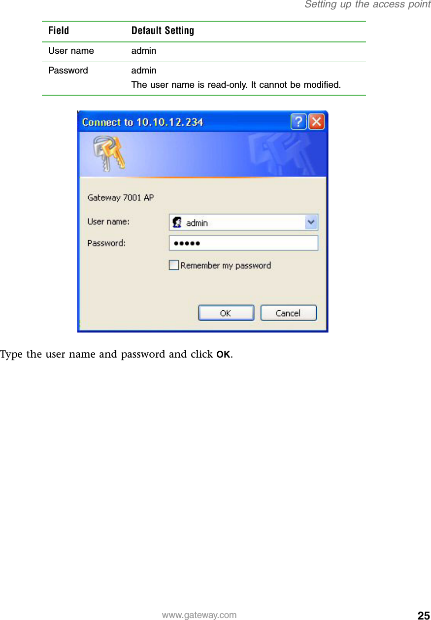 25Setting up the access pointwww.gateway.comType the user name and password and click OK.Field Default SettingUser name adminPassword adminThe user name is read-only. It cannot be modified.