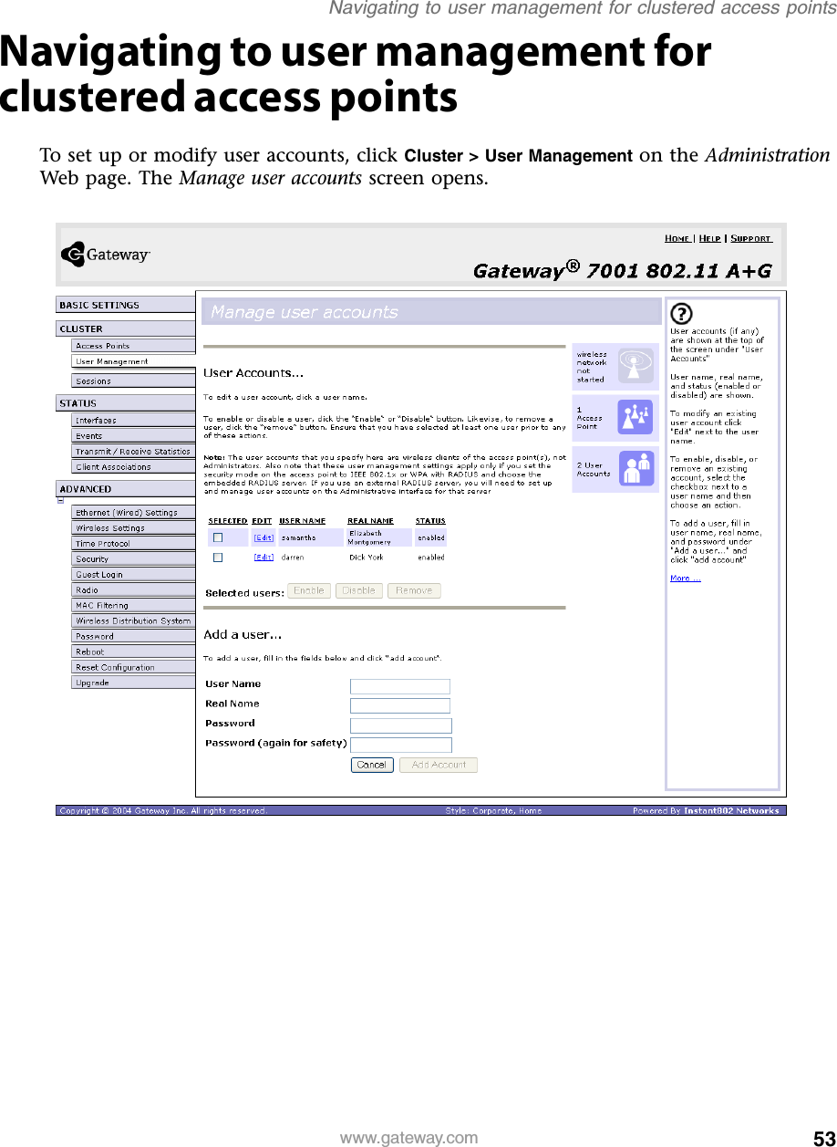 53Navigating to user management for clustered access pointswww.gateway.comNavigating to user management for clustered access pointsTo set up or modify user accounts, click Cluster &gt; User Management on the Administration Web page. The Manage user accounts screen opens.