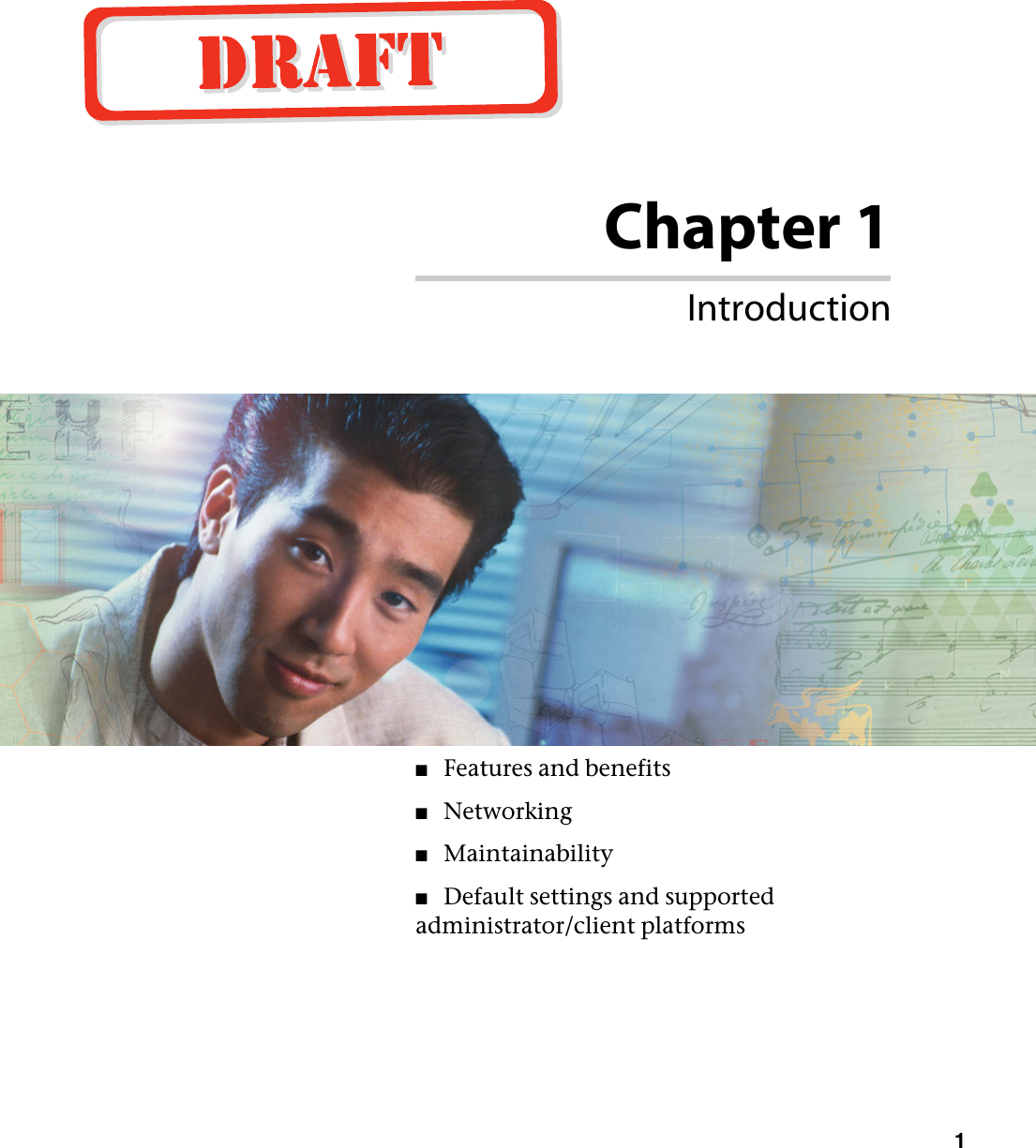 Chapter 11Introduction■Features and benefits■Networking■Maintainability■Default settings and supported administrator/client platforms