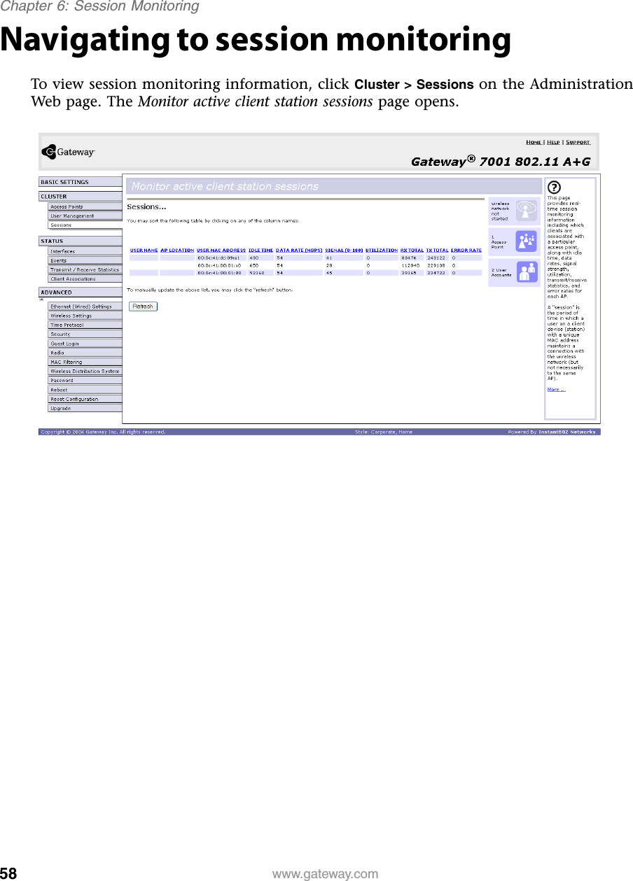 58Chapter 6: Session Monitoringwww.gateway.comNavigating to session monitoringTo view session monitoring information, click Cluster &gt; Sessions on the Administration Web page. The Monitor active client station sessions page opens.