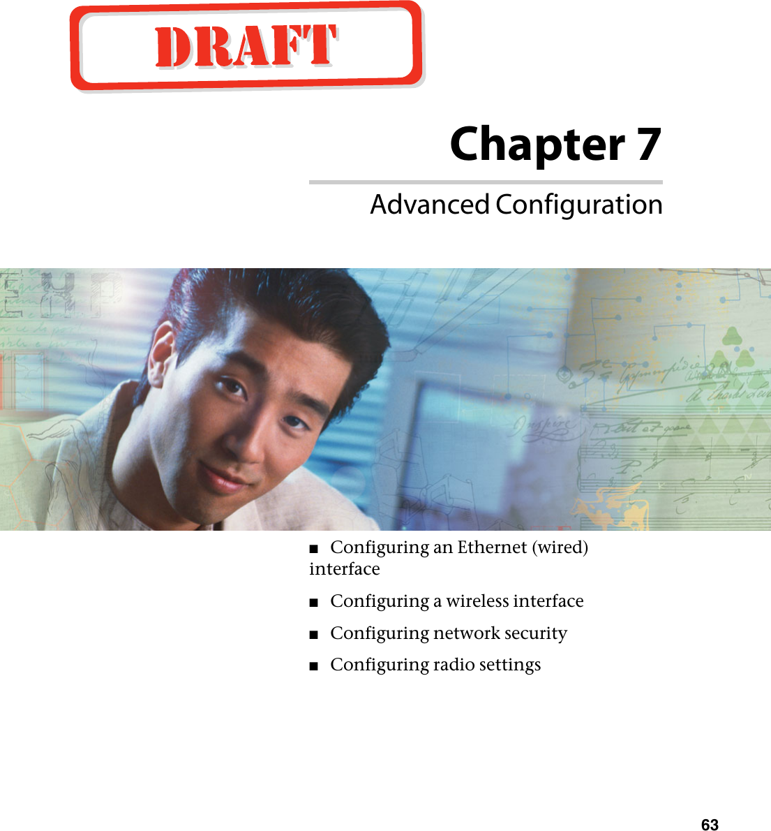 Chapter 763Advanced Configuration■Configuring an Ethernet (wired) interface■Configuring a wireless interface■Configuring network security■Configuring radio settings