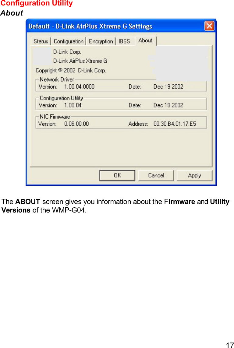 17The ABOUT screen gives you information about the Firmware and UtilityVersions of the WMP-G04.Configuration UtilityAbout