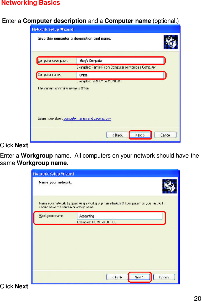 20Enter a Computer description and a Computer name (optional.)Networking BasicsClick NextEnter a Workgroup name.  All computers on your network should have thesame Workgroup name.Click Next