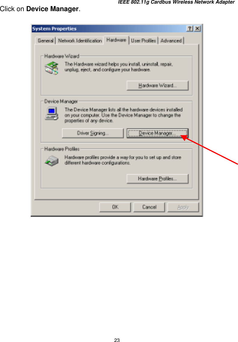 IEEE 802.11g Cardbus Wireless Network Adapter 23 Click on Device Manager.        