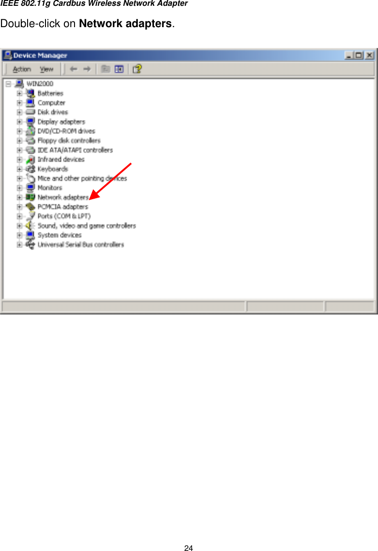 IEEE 802.11g Cardbus Wireless Network Adapter  24 Double-click on Network adapters.         