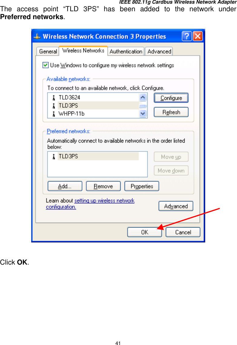 IEEE 802.11g Cardbus Wireless Network Adapter 41 The access point “TLD 3PS” has been added to the network under Preferred networks.     Click OK.        