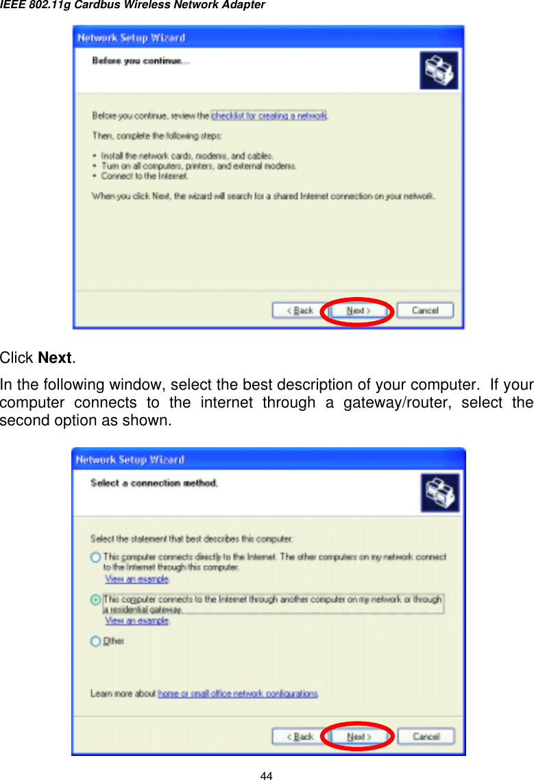 IEEE 802.11g Cardbus Wireless Network Adapter  44   Click Next. In the following window, select the best description of your computer.  If your computer connects to the internet through a gateway/router, select the second option as shown.      