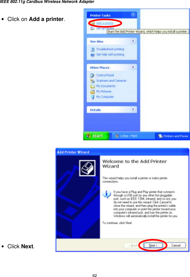 IEEE 802.11g Cardbus Wireless Network Adapter  62     •  Click on Add a printer. •  Click Next. 