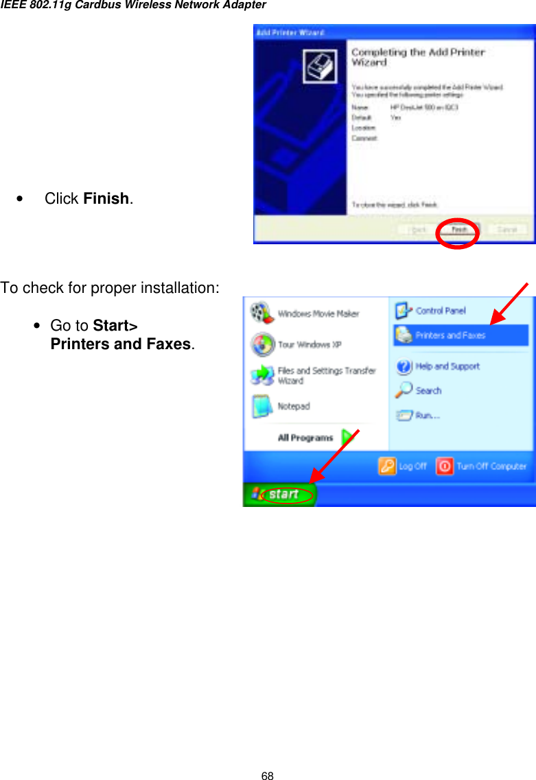 IEEE 802.11g Cardbus Wireless Network Adapter  68   To check for proper installation:   •  Click Finish. •  Go to Start&gt;   Printers and Faxes. 