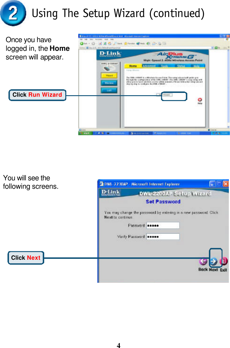 4Once you havelogged in, the Homescreen will appear.You will see thefollowing screens.Click Run WizardClick NextUsing The Setup Wizard (continued)