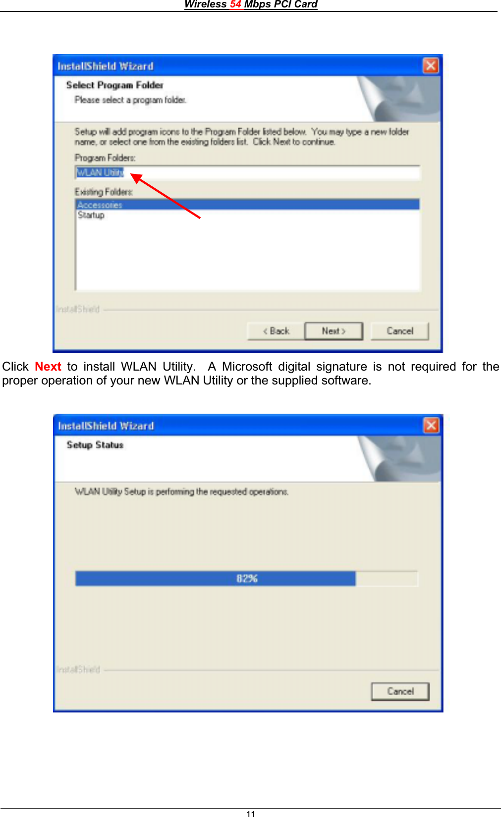 Wireless 54 Mbps PCI Card11Click Next to install WLAN Utility.  A Microsoft digital signature is not required for the proper operation of your new WLAN Utility or the supplied software. 