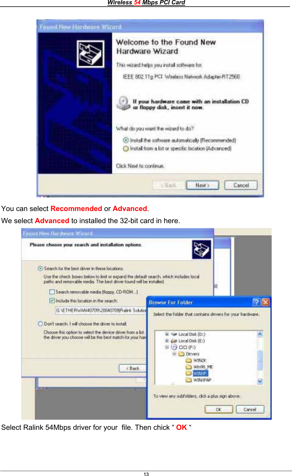 Wireless 54 Mbps PCI Card13You can select Recommended or Advanced.We select Advanced to installed the 32-bit card in here. Select Ralink 54Mbps driver for your  file. Then chick “ OK “ 