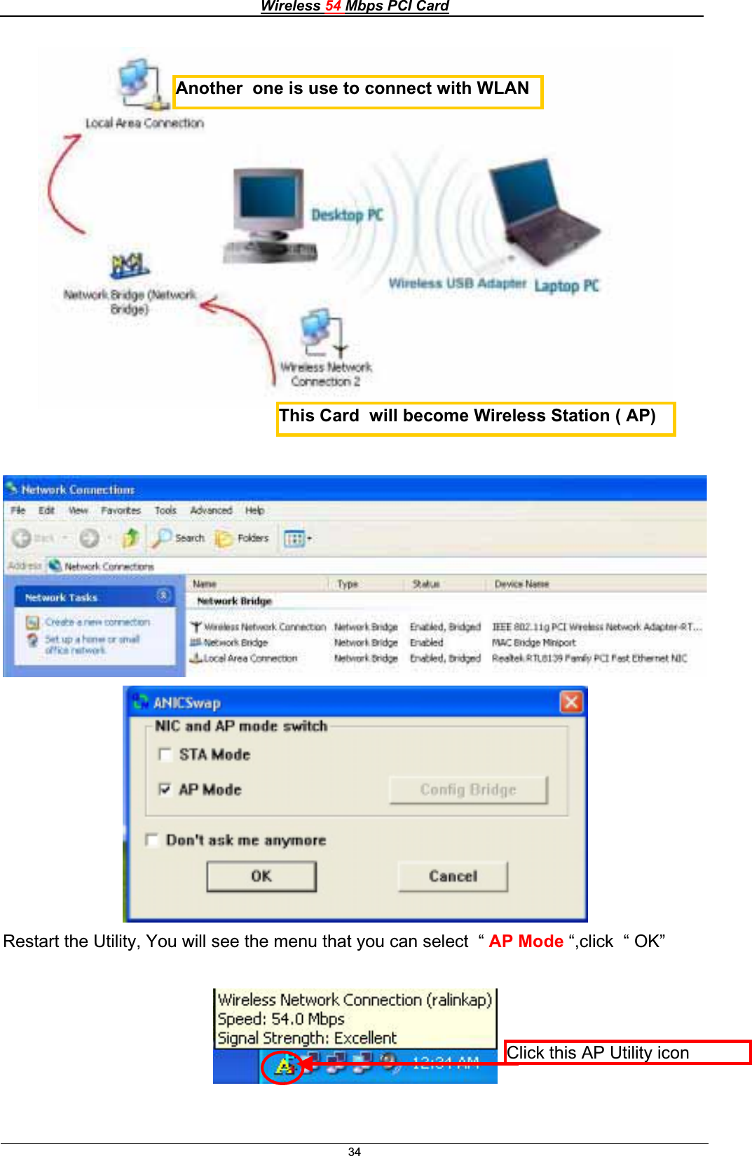 Wireless 54 Mbps PCI Card34Restart the Utility, You will see the menu that you can select  “ AP Mode “,click  “ OK” Another  one is use to connect with WLANThis Card  will become Wireless Station ( AP) Click this AP Utility icon