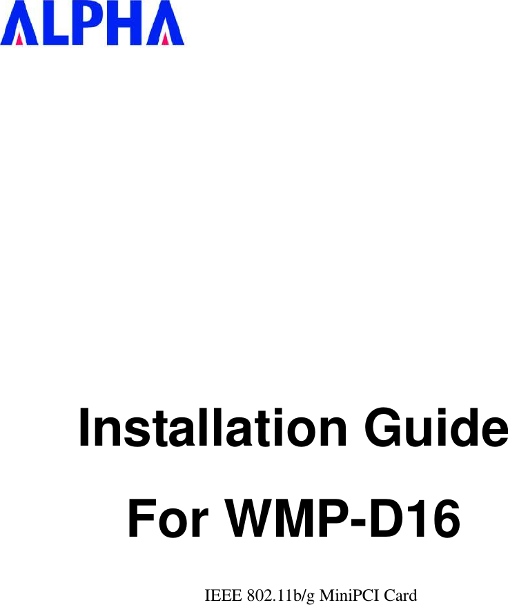      Installation Guide For WMP-D16  IEEE 802.11b/g MiniPCI Card                 