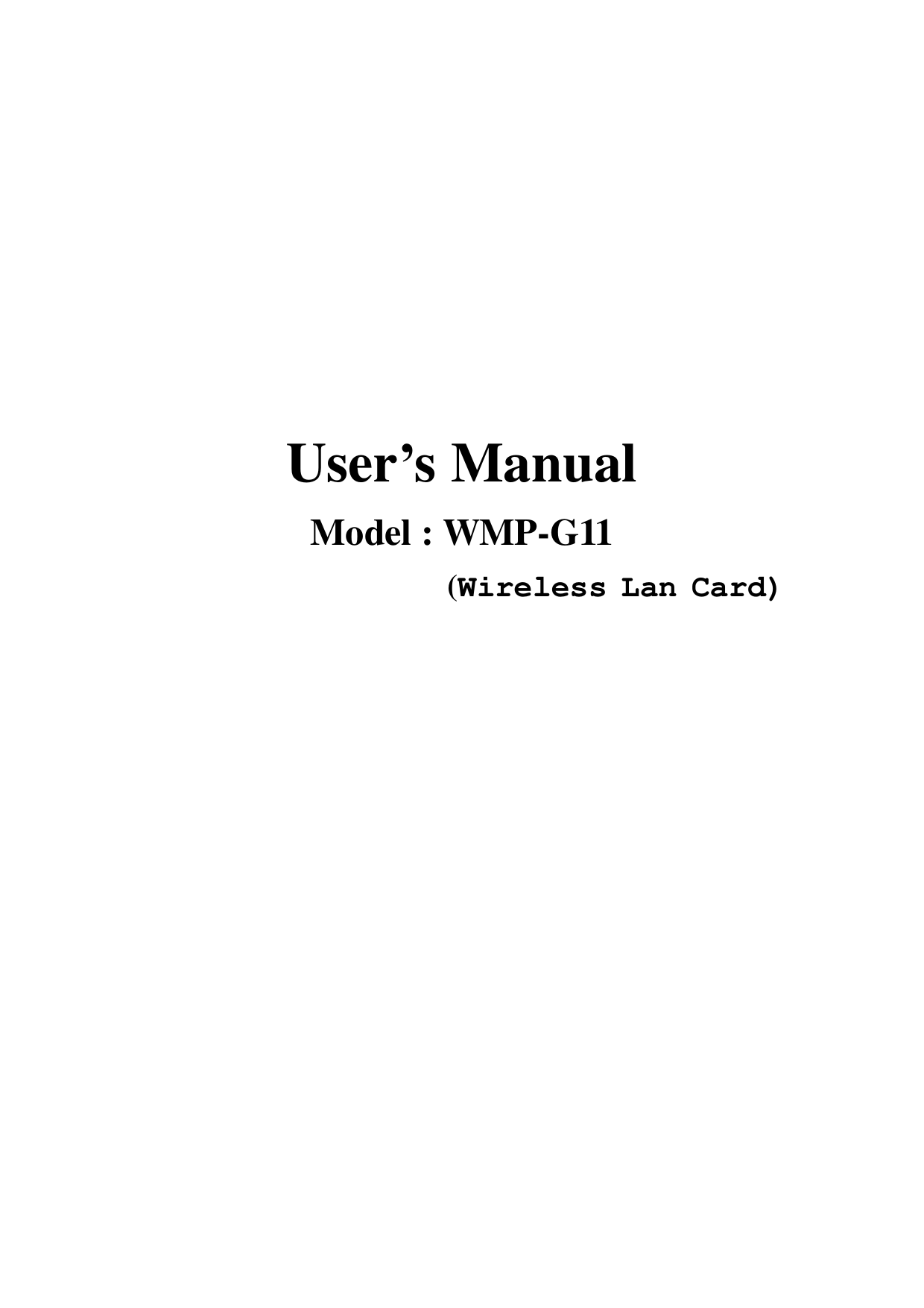            User’s Manual Model : WMP-G11                        (Wireless Lan Card)                     