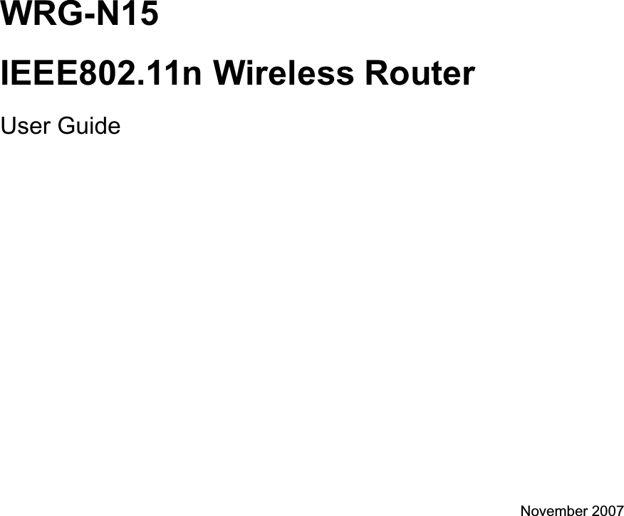 WRG-N15 IEEE802.11n Wireless Router User Guide November 2007 