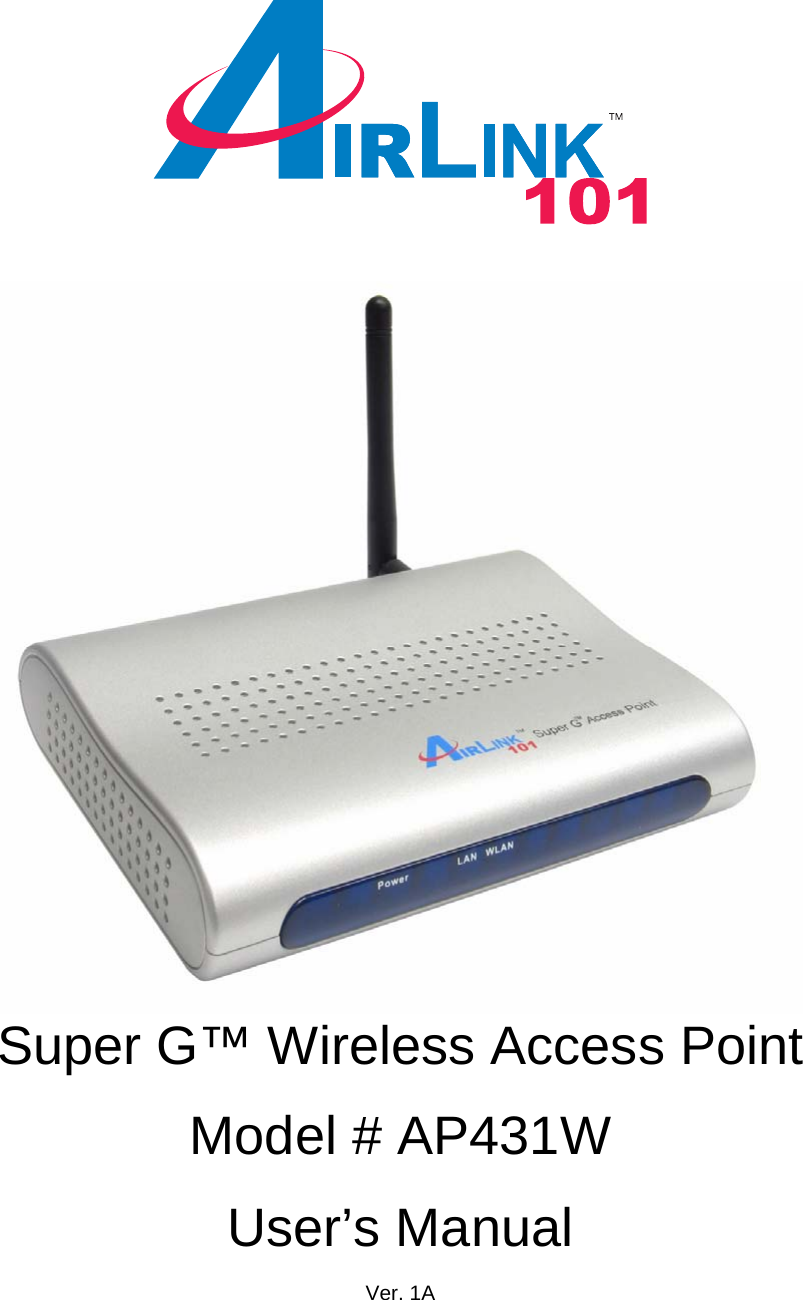       Super G™ Wireless Access Point  Model # AP431W  User’s Manual  Ver. 1A 