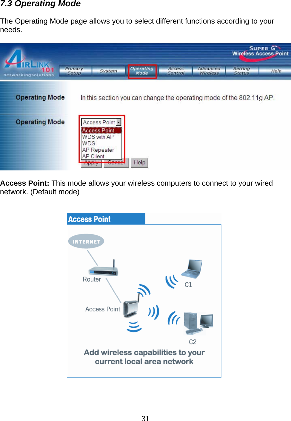 31 7.3 Operating Mode The Operating Mode page allows you to select different functions according to your needs.   Access Point: This mode allows your wireless computers to connect to your wired network. (Default mode)      