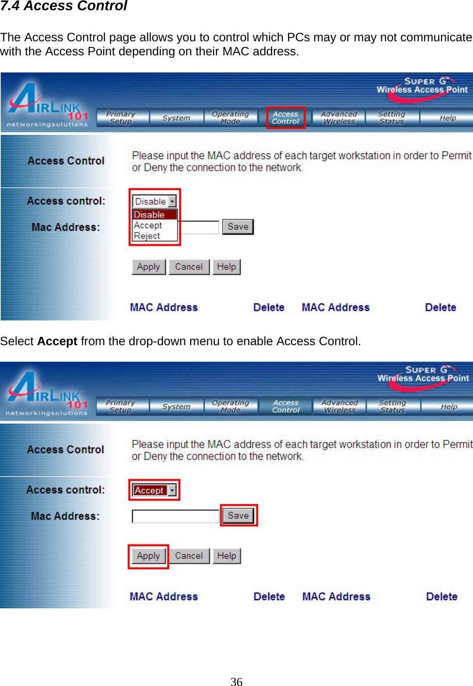 36 7.4 Access Control  The Access Control page allows you to control which PCs may or may not communicate with the Access Point depending on their MAC address.    Select Accept from the drop-down menu to enable Access Control.    