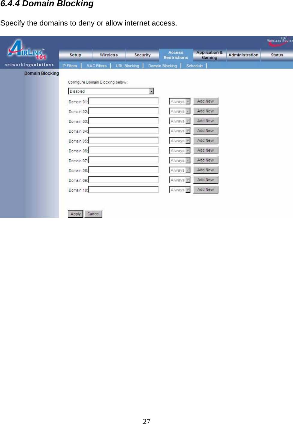 27 6.4.4 Domain Blocking  Specify the domains to deny or allow internet access.                        