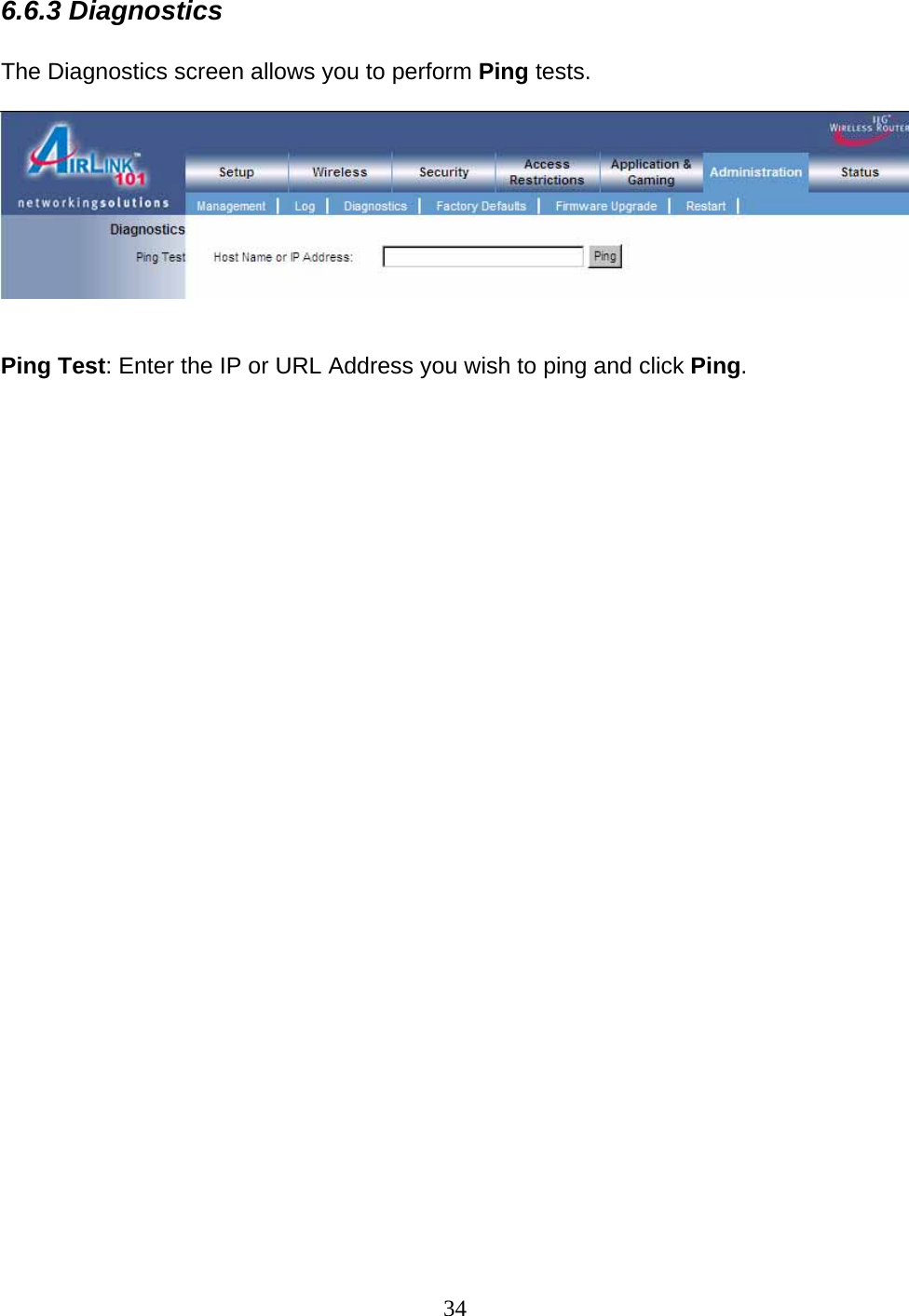 34 6.6.3 Diagnostics  The Diagnostics screen allows you to perform Ping tests.     Ping Test: Enter the IP or URL Address you wish to ping and click Ping.                                