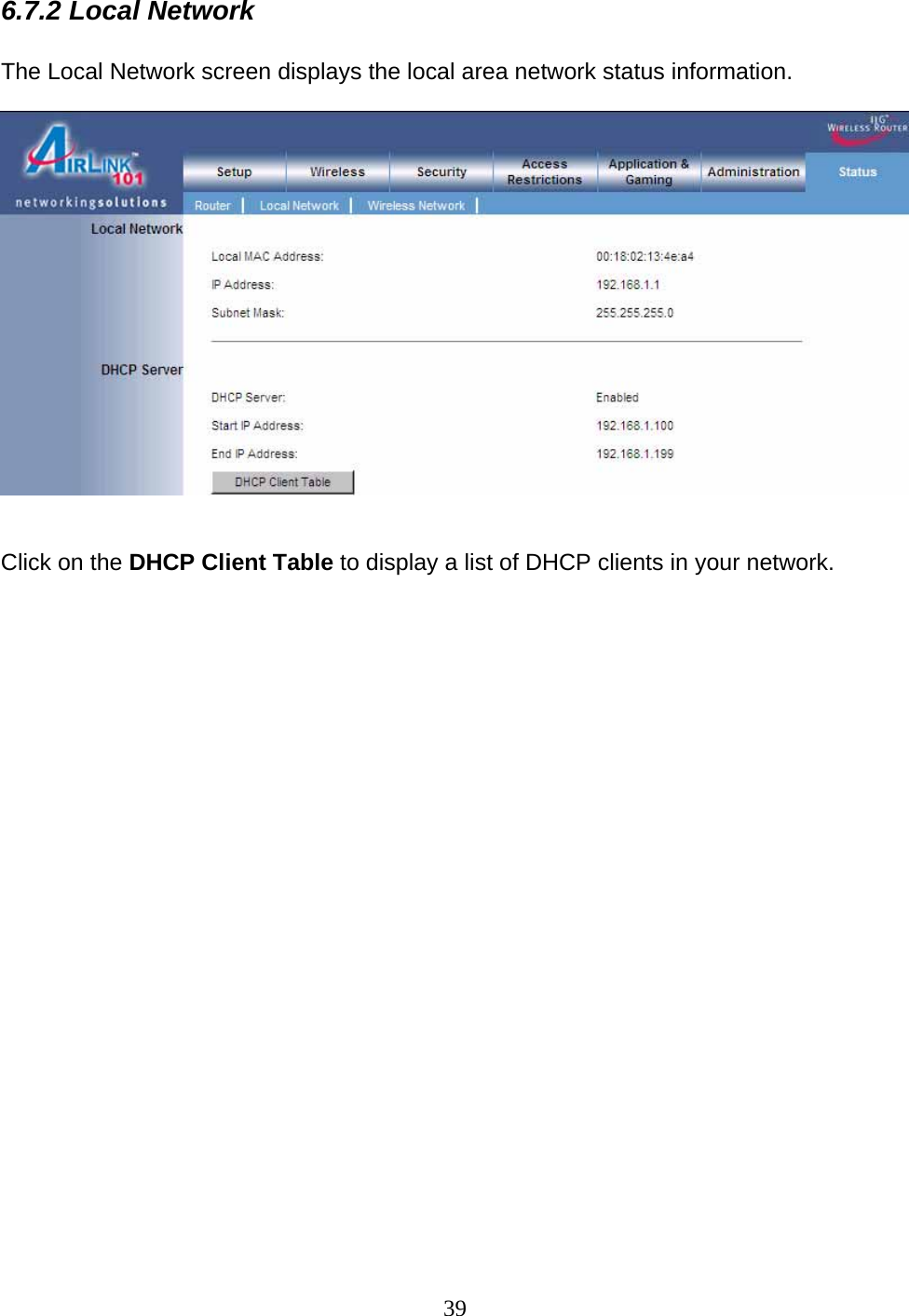 39 6.7.2 Local Network  The Local Network screen displays the local area network status information.     Click on the DHCP Client Table to display a list of DHCP clients in your network.                        