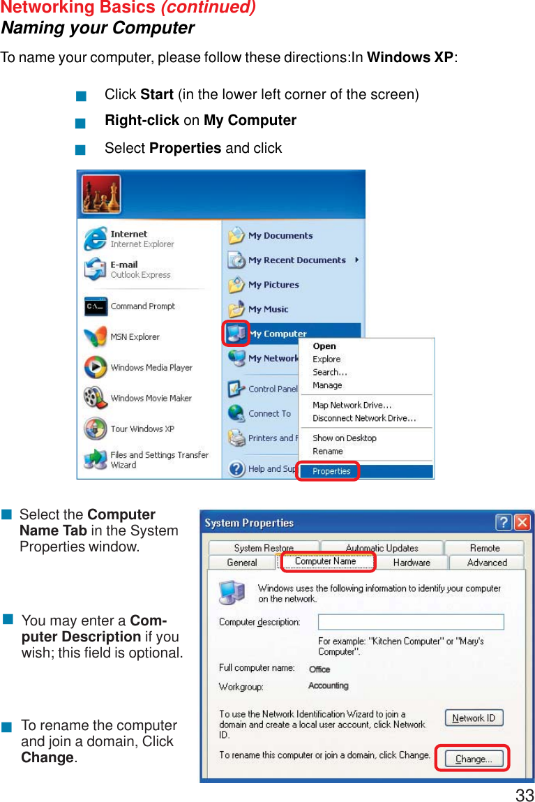 33!Networking Basics (continued)Naming your ComputerTo name your computer, please follow these directions:In Windows XP:Click Start (in the lower left corner of the screen)Right-click on My ComputerSelect Properties and click!!!!!Select the ComputerName Tab in the SystemProperties window.You may enter a Com-puter Description if youwish; this field is optional.To rename the computerand join a domain, ClickChange.