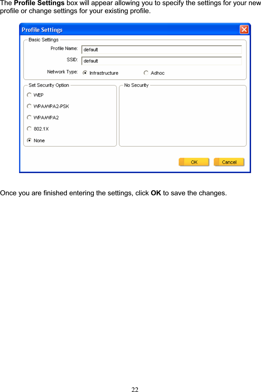 22The Profile Settings box will appear allowing you to specify the settings for your new profile or change settings for your existing profile. Once you are finished entering the settings, click OK to save the changes. 