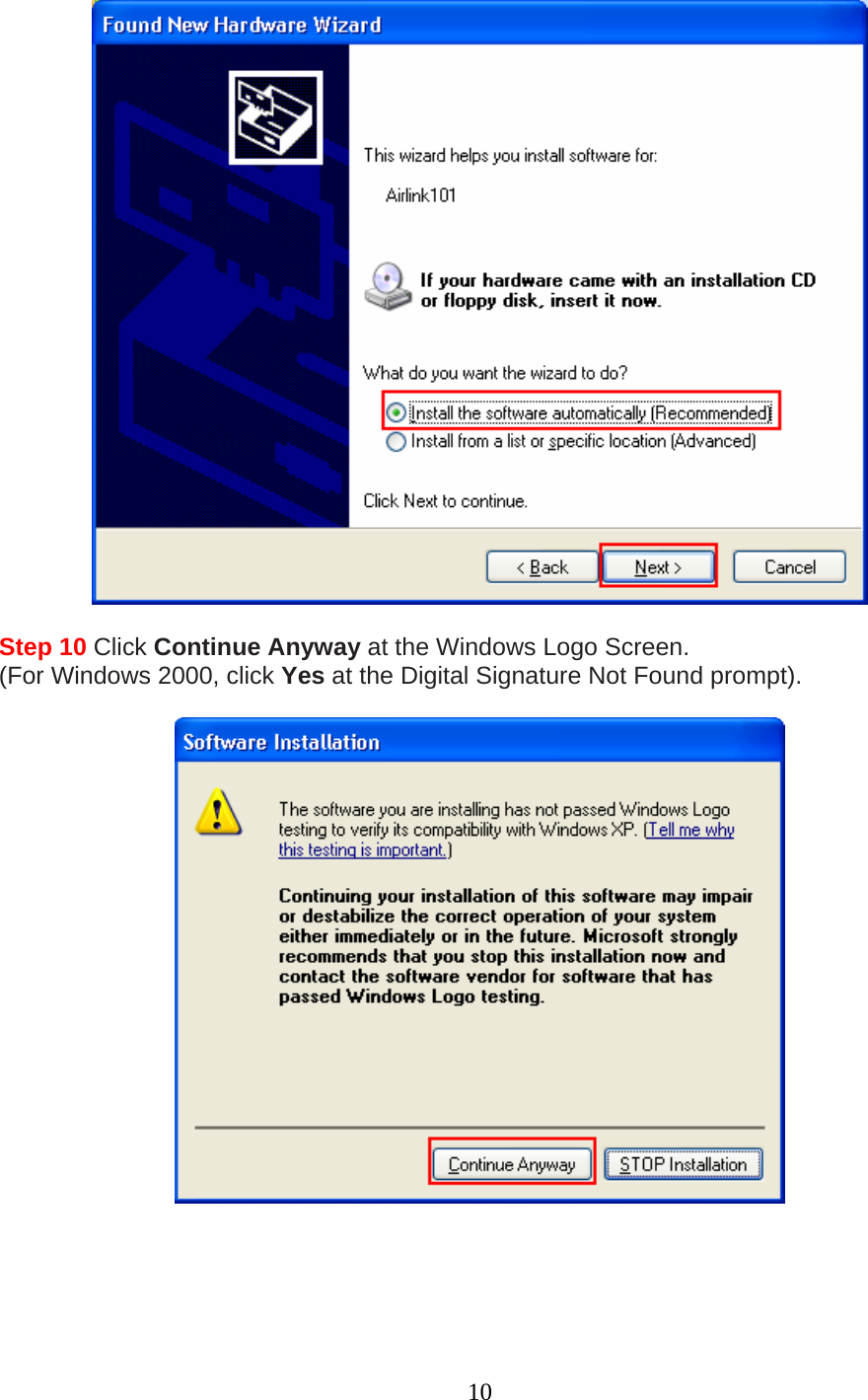 10   Step 10 Click Continue Anyway at the Windows Logo Screen. (For Windows 2000, click Yes at the Digital Signature Not Found prompt).      