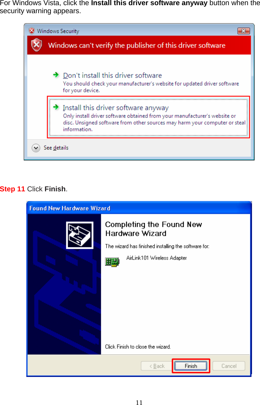 11 For Windows Vista, click the Install this driver software anyway button when the security warning appears.      Step 11 Click Finish.    