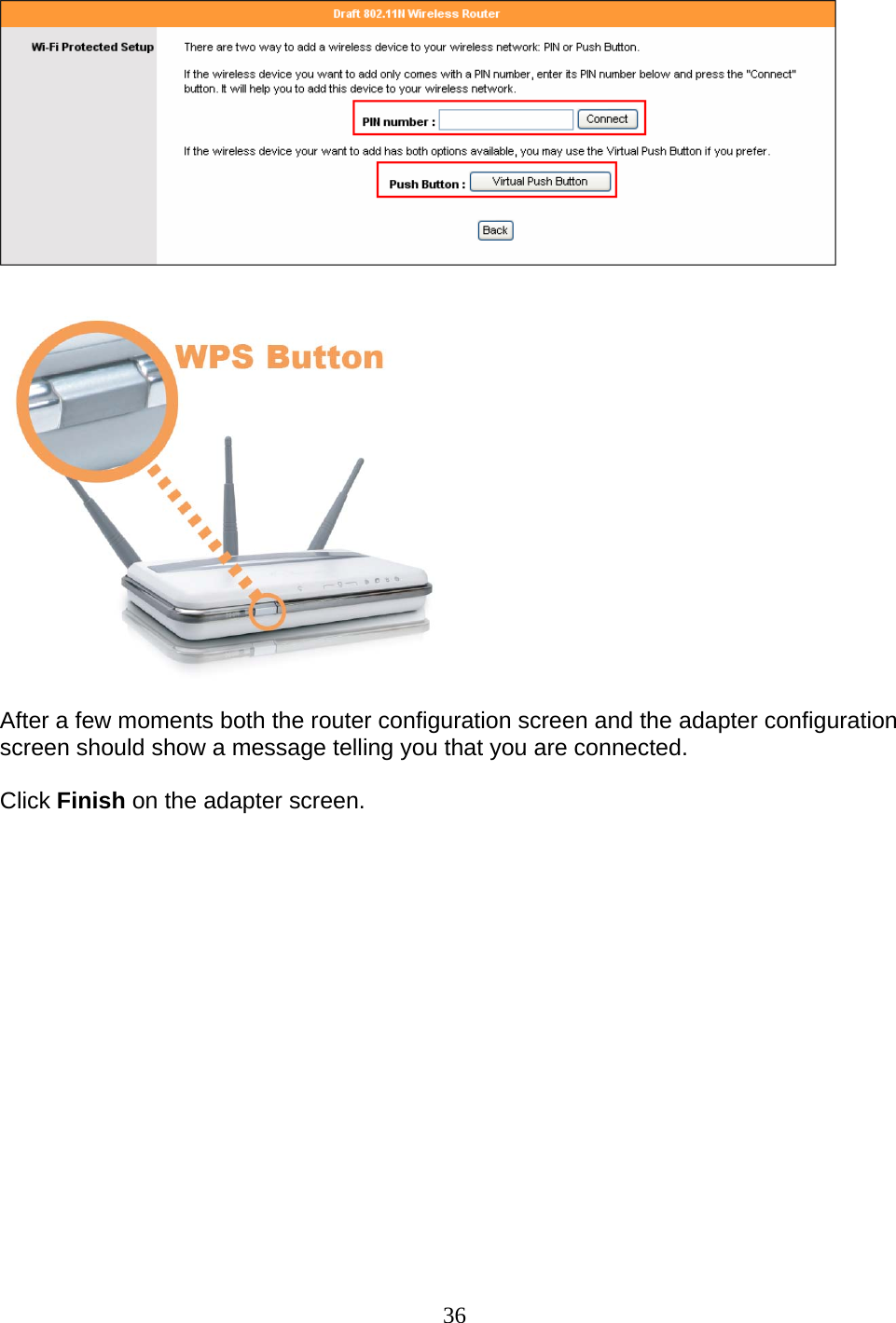 36      After a few moments both the router configuration screen and the adapter configuration screen should show a message telling you that you are connected.  Click Finish on the adapter screen.  