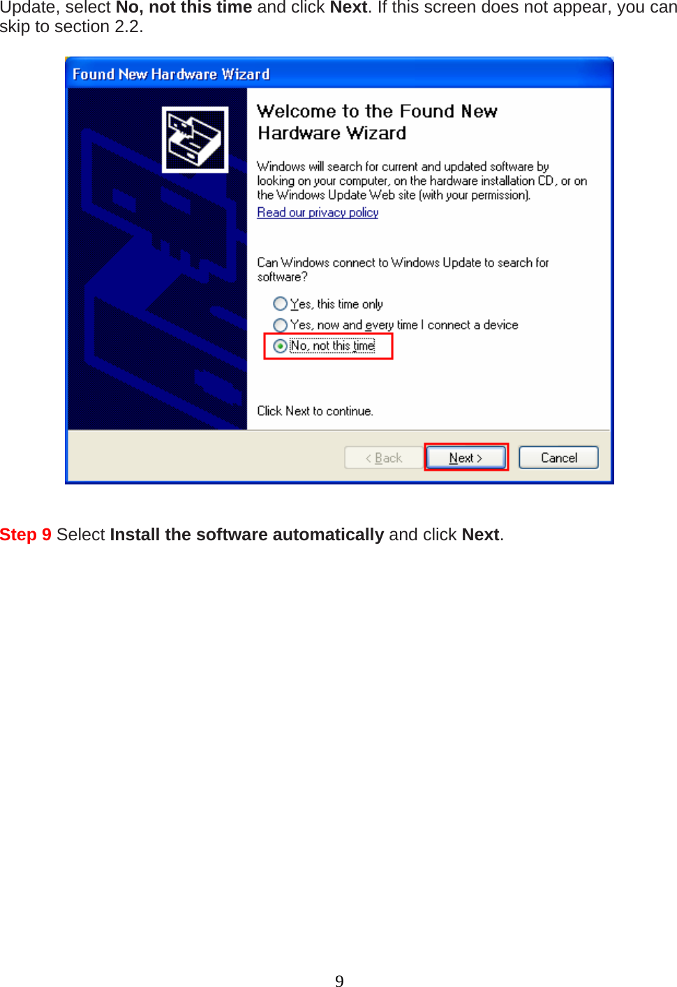 9 Update, select No, not this time and click Next. If this screen does not appear, you can skip to section 2.2.     Step 9 Select Install the software automatically and click Next.  