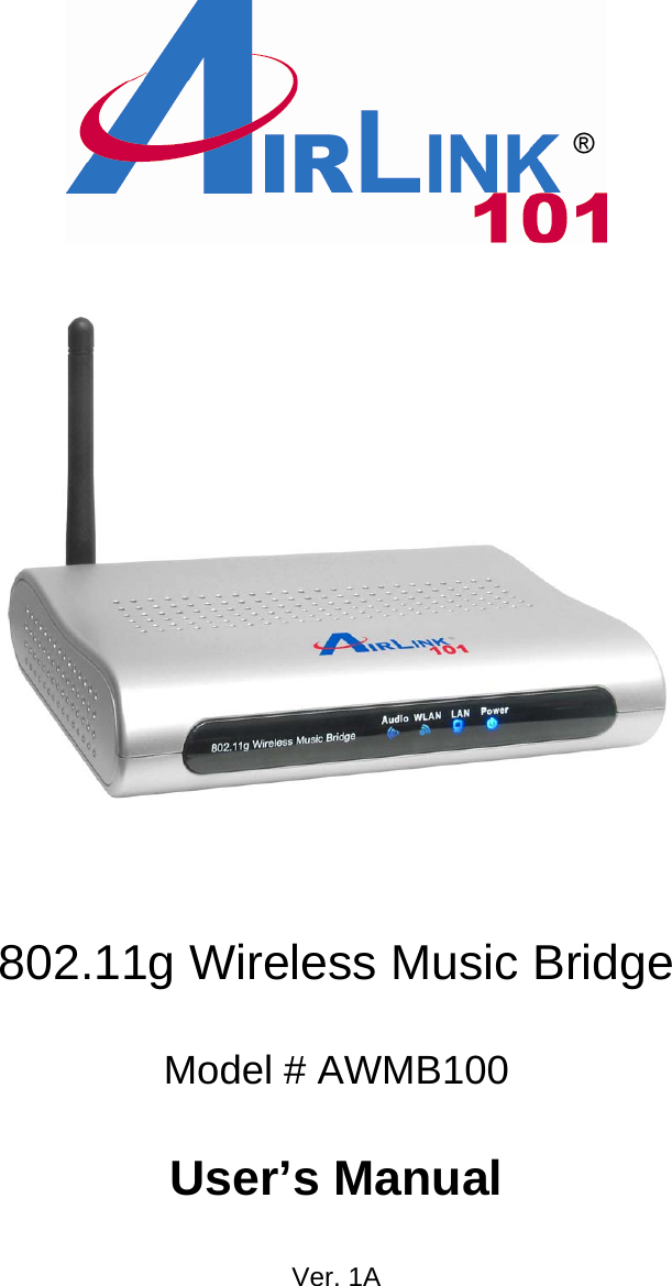          802.11g Wireless Music Bridge  Model # AWMB100  User’s Manual  Ver. 1A 