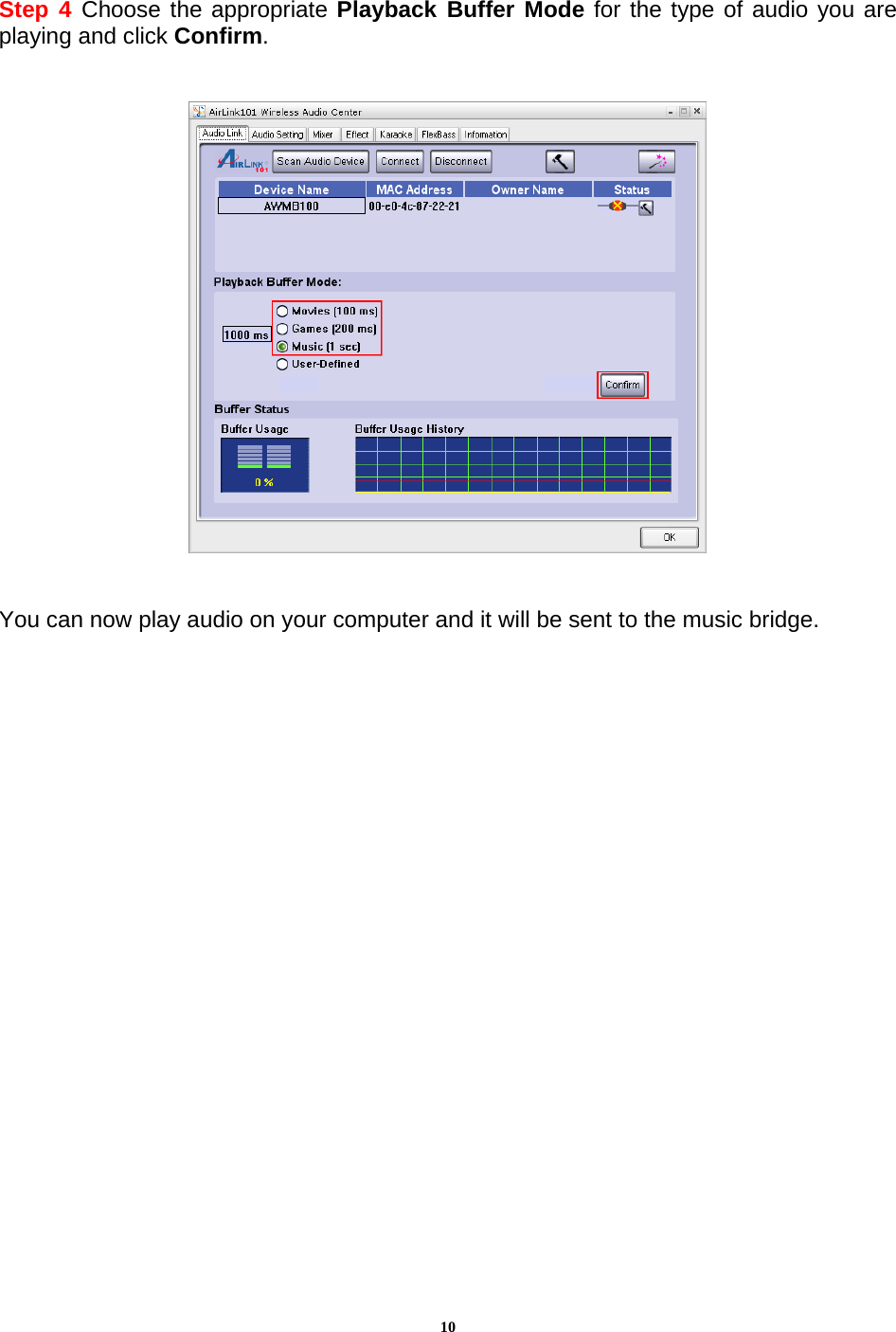 10Step 4 Choose the appropriate Playback Buffer Mode for the type of audio you are playing and click Confirm.      You can now play audio on your computer and it will be sent to the music bridge.   