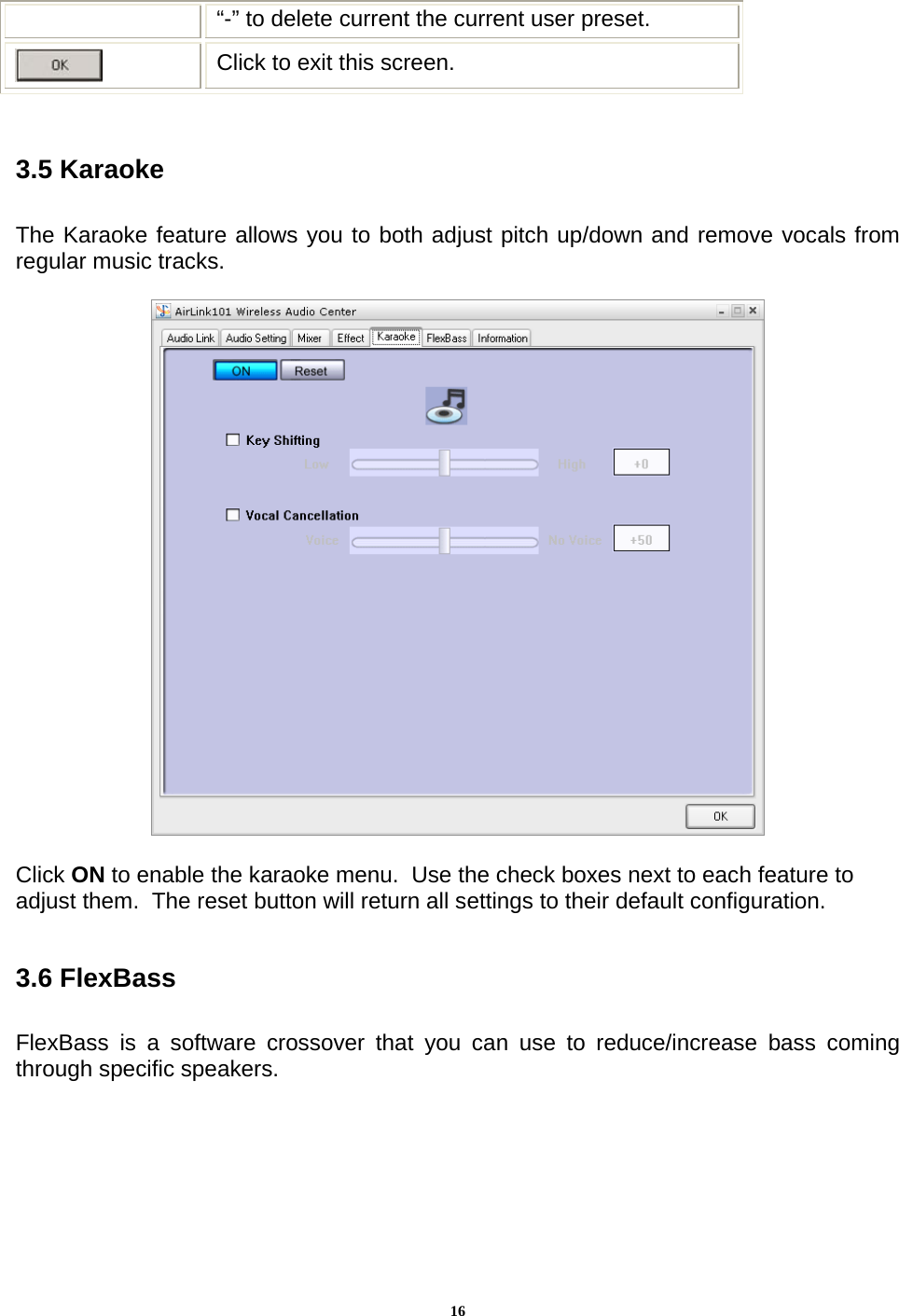 16“-” to delete current the current user preset.  Click to exit this screen.  3.5 Karaoke  The Karaoke feature allows you to both adjust pitch up/down and remove vocals from regular music tracks.    Click ON to enable the karaoke menu.  Use the check boxes next to each feature to adjust them.  The reset button will return all settings to their default configuration.  3.6 FlexBass  FlexBass is a software crossover that you can use to reduce/increase bass coming through specific speakers.  