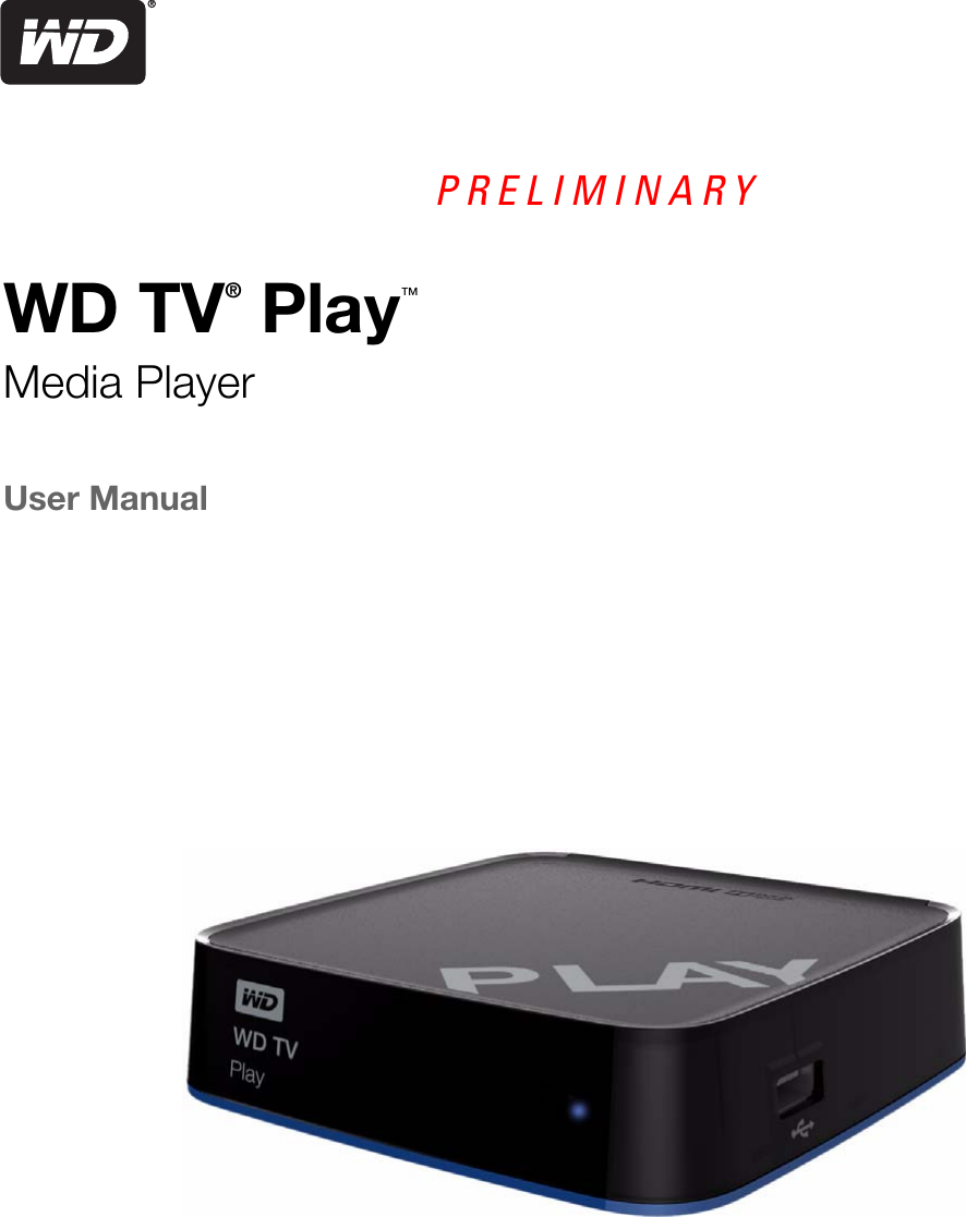 WD TV® Play™Media PlayerUser ManualPRELIMINARY