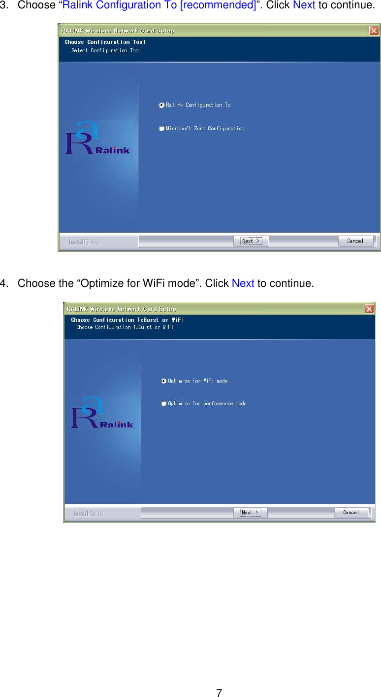    7   3.  Choose “Ralink Configuration To [recommended]”. Click Next to continue.     4.  Choose the “Optimize for WiFi mode”. Click Next to continue.    