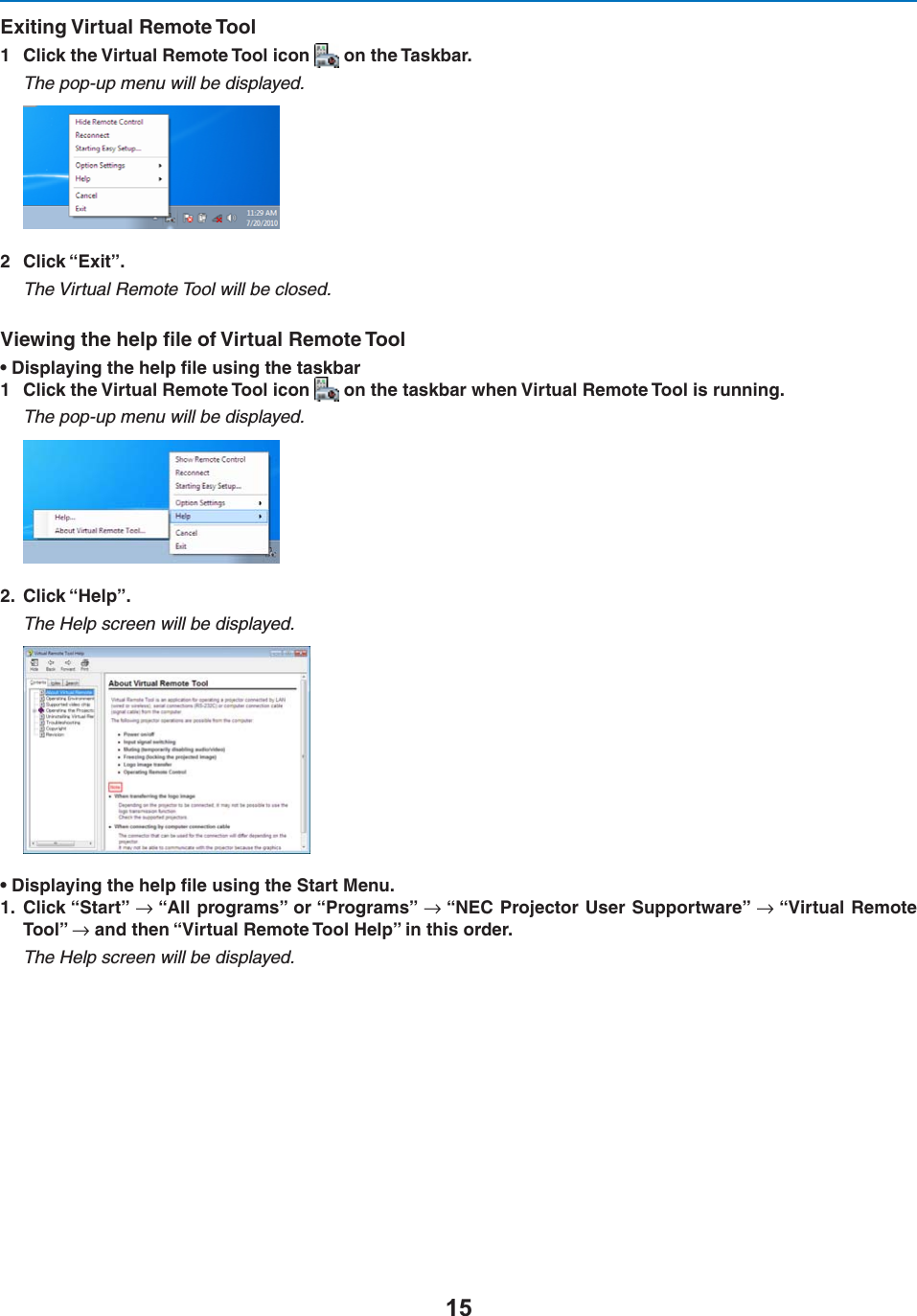 %XITING6IRTUAL2EMOTE4OOL #LICKTHE6IRTUAL2EMOTE4OOLICON ONTHE4ASKBARThe pop-up menu will be displayed. #LICKh%XITvThe Virtual Remote Tool will be closed.6IEWINGTHEHELPlLEOF6IRTUAL2EMOTE4OOLs $ISPLAYINGTHEHELPlLEUSINGTHETASKBAR #LICKTHE6IRTUAL2EMOTE4OOLICON ONTHETASKBARWHEN6IRTUAL2EMOTE4OOLISRUNNINGThe pop-up menu will be displayed. #LICKh(ELPvThe Help screen will be displayed.s $ISPLAYINGTHEHELPlLEUSINGTHE3TART-ENU #LICKh3TARTvnh!LLPROGRAMSvORh0ROGRAMSvnh.%#0ROJECTOR5SER3UPPORTWAREvnh6IRTUAL2EMOTE4OOLvnANDTHENh6IRTUAL2EMOTE4OOL(ELPvINTHISORDERThe Help screen will be displayed.