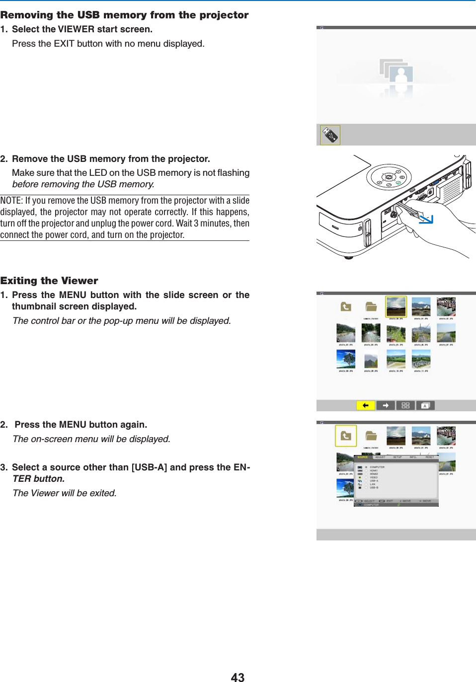 Removing the USB memory from the projector 3ELECTTHE6)%7%2STARTSCREEN0RESSTHE%8)4BUTTONWITHNOMENUDISPLAYED 2EMOVETHE53&quot;MEMORYFROMTHEPROJECTOR-AKESURETHATTHE,%$ONTHE53&quot;MEMORYISNOTmASHINGbefore removing the USB memory. &quot;/\ÊvÊÞÕÊÀiÛiÊÌiÊ1-ÊiÀÞÊvÀÊÌiÊ«ÀiVÌÀÊÜÌÊ&gt;ÊÃ`iÊ`Ã«&gt;Þi`]ÊÌiÊ«ÀiVÌÀÊ&gt;ÞÊÌÊ«iÀ&gt;ÌiÊVÀÀiVÌÞ°ÊvÊÌÃÊ&gt;««iÃ]ÊÌÕÀÊvvÊÌiÊ«ÀiVÌÀÊ&gt;`ÊÕ«Õ}ÊÌiÊ«ÜiÀÊVÀ`°Ê7&gt;ÌÊÎÊÕÌiÃ]ÊÌiÊViVÌÊÌiÊ«ÜiÀÊVÀ`]Ê&gt;`ÊÌÕÀÊÊÌiÊ«ÀiVÌÀ°Exiting the Viewer 0RESS THE -%.5 BUTTON WITH THE SLIDE SCREEN OR THETHUMBNAILSCREENDISPLAYEDThe control bar or the pop-up menu will be displayed. 0RESSTHE-%.5BUTTONAGAINThe on-screen menu will be displayed. 3ELECTASOURCEOTHERTHAN;53&quot;!=ANDPRESSTHE%.-TER button.The Viewer will be exited.