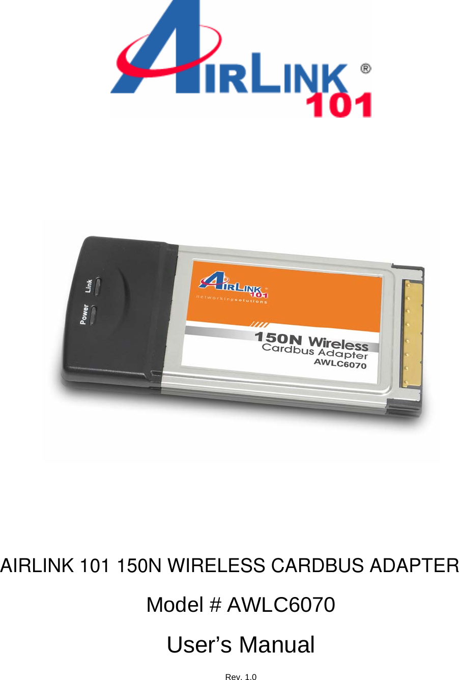                AIRLINK 101 150N WIRELESS CARDBUS ADAPTER Model # AWLC6070  User’s Manual  Rev. 1.0 