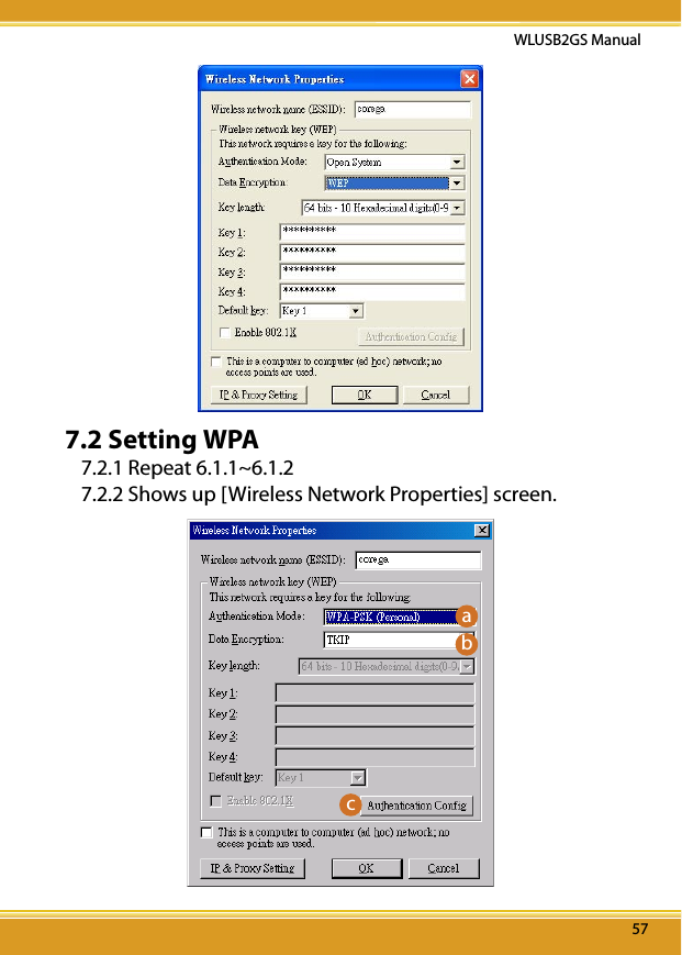 5757WLUSB2GS Manual577.2 Setting WPA7.2.1 Repeat 6.1.1~6.1.27.2.2 Shows up [Wireless Network Properties] screen.a b c 